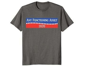 Any Functioning Adult 2020 Shirt