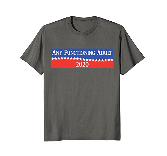 Any Functioning Adult 2020 Shirt