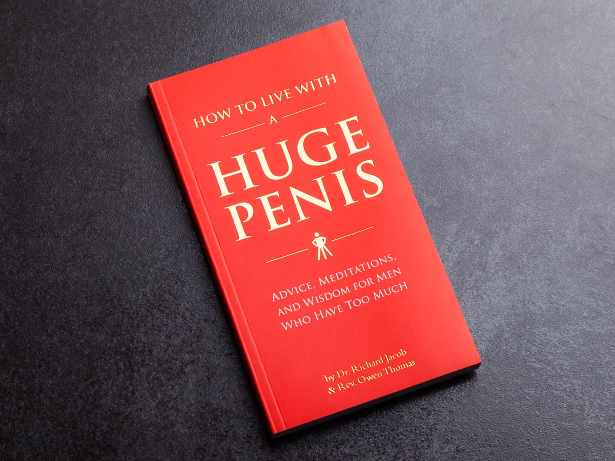 How to Live With a Huge Penis